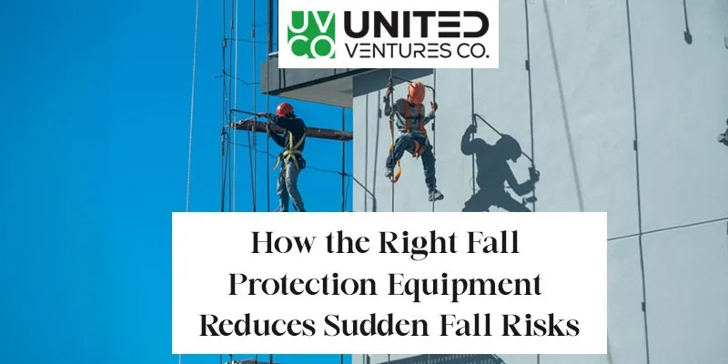 How the Right Fall Protection Equipment Reduces Sudden Fall Risks